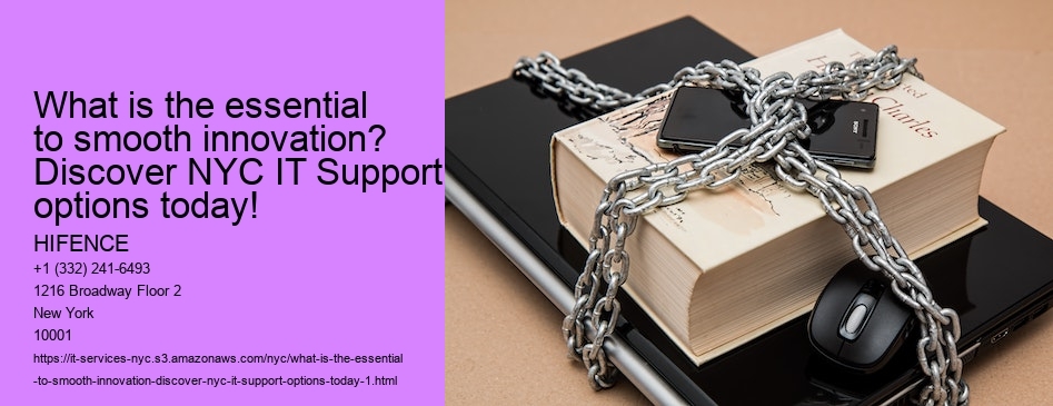 What is the essential to smooth innovation? Discover NYC IT Support options today!