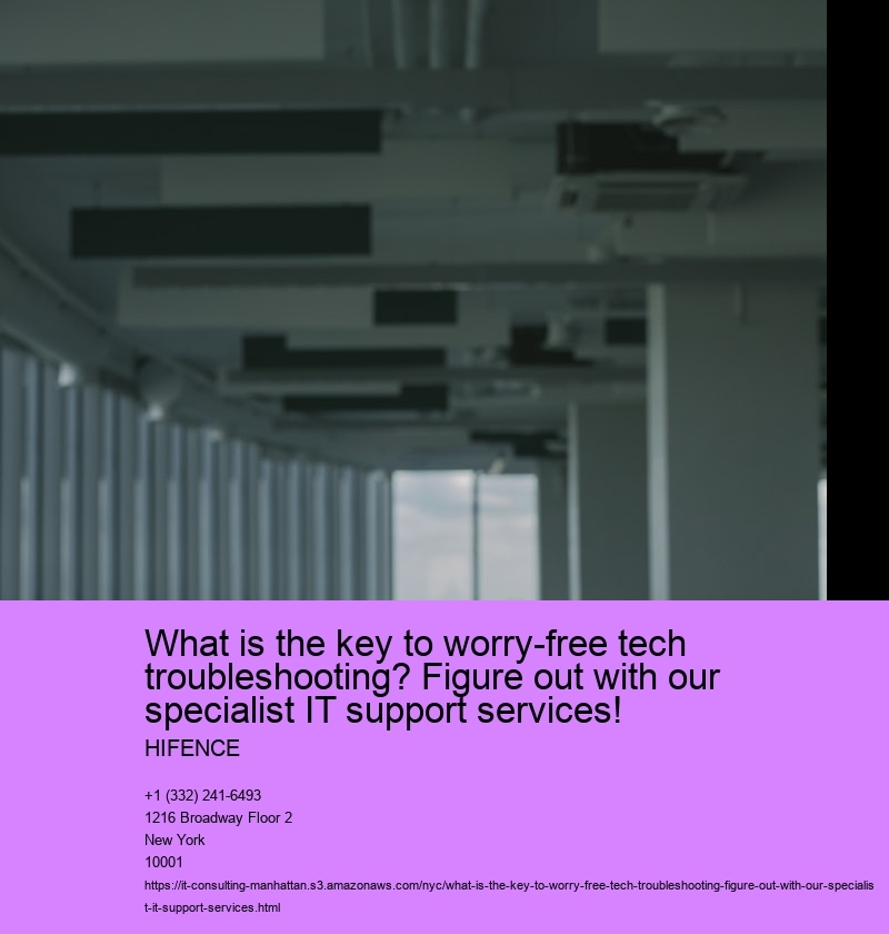 What is the key to worry-free tech troubleshooting? Figure out with our specialist IT support services!